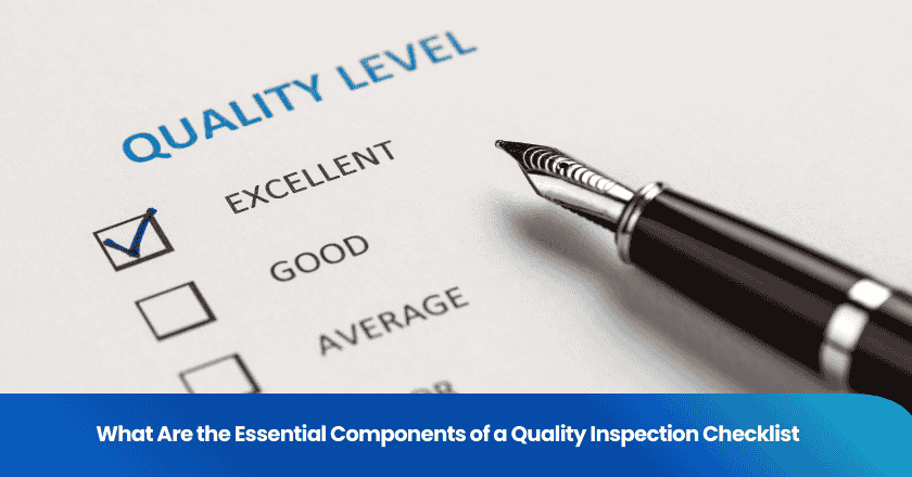 What Are the Essential Components of a Quality Inspection Checklist